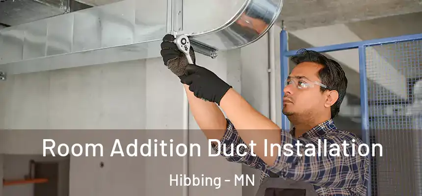  Room Addition Duct Installation Hibbing - MN