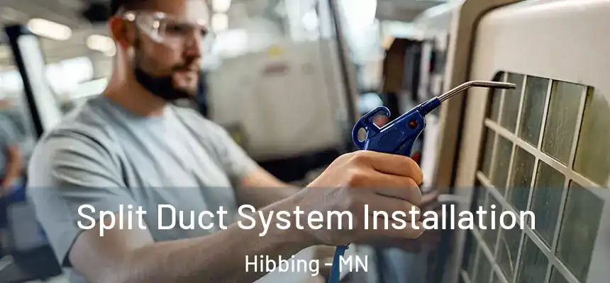  Split Duct System Installation Hibbing - MN